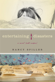Entertaining Disasters (A Novel (With Recipes)) by Nancy Spiller, 9781582434513