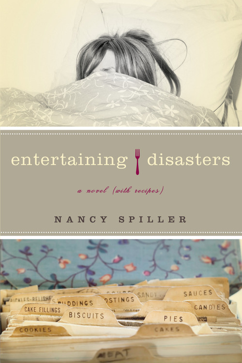 Entertaining Disasters (A Novel (With Recipes)) by Nancy Spiller, 9781582434513