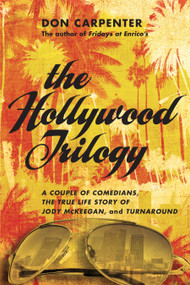 The Hollywood Trilogy (A Couple of Comedians, The True Story of Jody McKeegan, and Turnaround) by Don Carpenter, 9781619023420