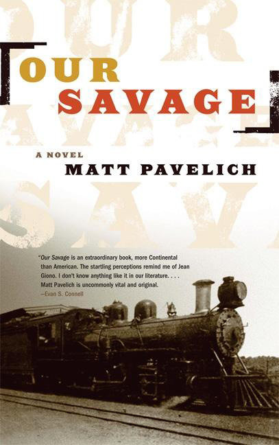 Our Savage (A Novel) by Matt Pavelich, 9781593760670