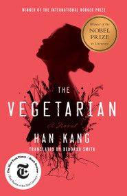 The Vegetarian (A Novel) - 9781101906118 by Han Kang, Deborah Smith, 9781101906118
