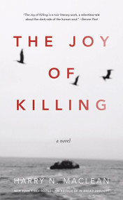 The Joy of Killing (A Novel) by Harry MacLean, 9781619027428