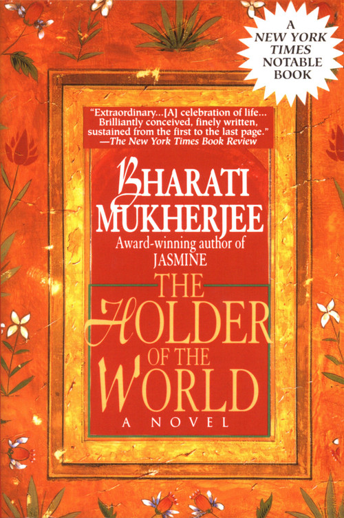 Holder of the World (A Novel) by Bharati Mukherjee, 9780449909669