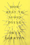 How Best To Avoid Dying (Stories) by Owen Egerton, 9781593765224