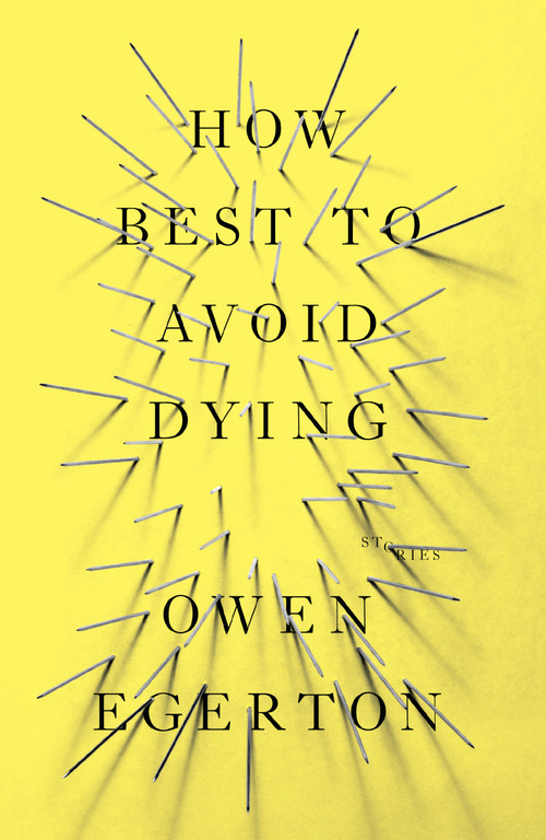 How Best To Avoid Dying (Stories) by Owen Egerton, 9781593765224