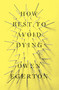 How Best To Avoid Dying (Stories) by Owen Egerton, 9781593765224