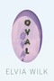 Oval (A Novel) by Elvia Wilk, 9781593764050