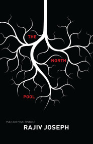 The North Pool by Rajiv Joseph, 9781593765095
