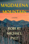 Magdalena Mountain (A Novel) by Robert Michael Pyle, 9781640090774