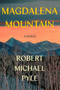 Magdalena Mountain (A Novel) by Robert Michael Pyle, 9781640090774