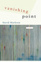 Vanishing Point (A Novel) by David Markson, 9781593760106