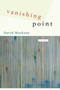 Vanishing Point (A Novel) by David Markson, 9781593760106