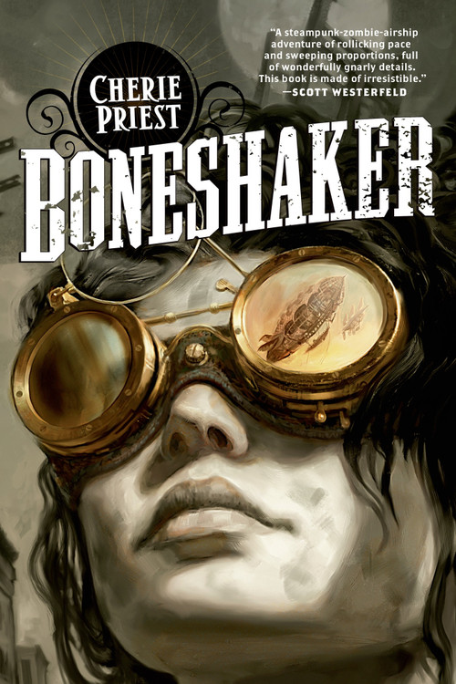 Boneshaker (A Novel of the Clockwork Century) by Cherie Priest, 9780765318411