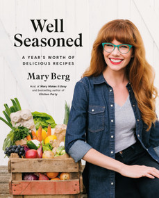 Well Seasoned (A Year's Worth of Delicious Recipes) by Mary Berg, 9780147531261