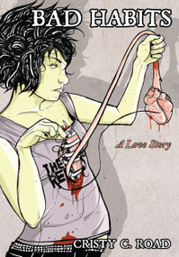Bad Habits (A Love Story) by Cristy C. Road, 9781593762155