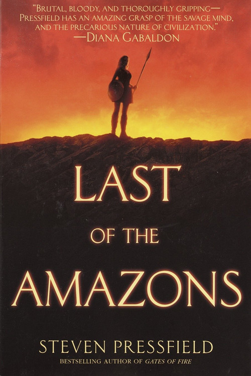 Last of the Amazons (A Novel) by Steven Pressfield, 9780553382044
