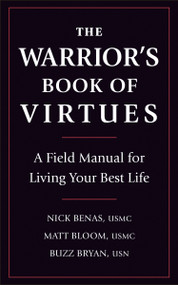 The Warrior's Book of Virtues (A Field Manual for Living Your Best Life) - 9781578269143 by Nick Benas, Matthew Bloom, Richard Bryan, Ben Biddick, 9781578269143