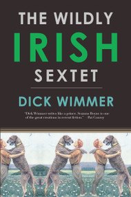The Wildly Irish Sextet by Dick Wimmer, 9781593761813