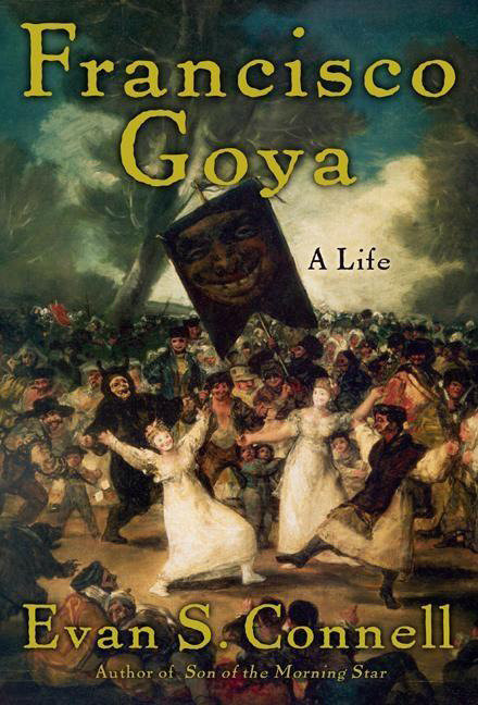 Francisco Goya (Life and Times) by Evan S. Connell, 9781582433080