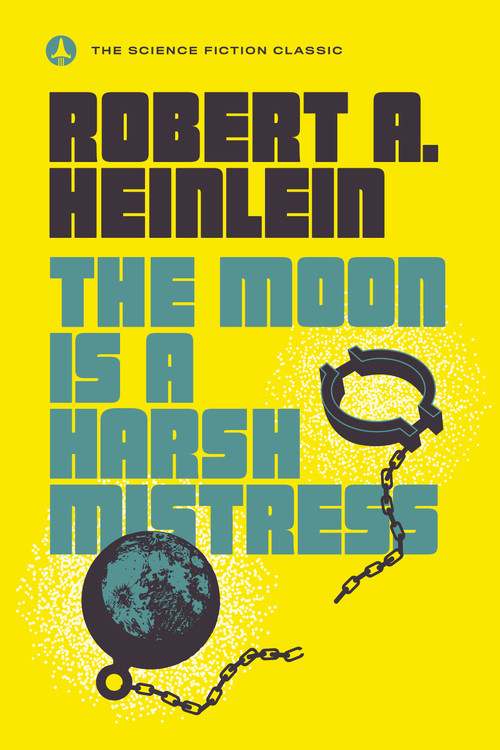 The Moon Is a Harsh Mistress by Robert A. Heinlein, 9780440001355