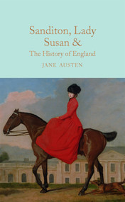 Sanditon, Lady Susan, & The History of England by Jane Austen, Kathryn White, 9781909621688