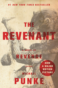 The Revenant (A Novel of Revenge) by Michael Punke, 9781250101198