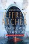 Be Careful What You Wish For (A Novel) by Jeffrey Archer, 9781250073181
