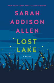 Lost Lake (A Novel) by Sarah Addison Allen, 9781250019820
