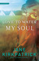 Love to Water My Soul by Jane Kirkpatrick, 9781590529492
