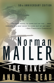The Naked and the Dead (50th Anniversary Edition, With a New Introduction by the Author) by Norman Mailer, 9780312265052