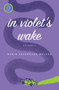 In Violet's Wake by Robin Devereaux-Nelson, 9781593765347