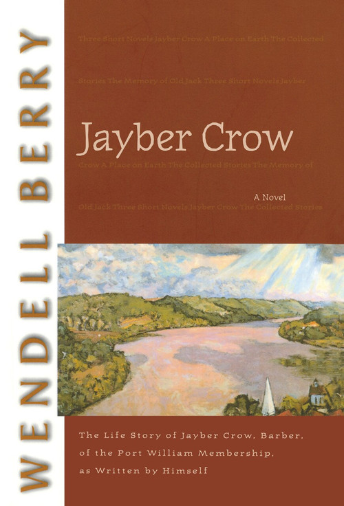 Jayber Crow (A Novel) by Wendell Berry, 9781582431604