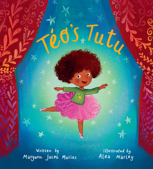 Téo's Tutu by Maryann Jacob Macias, Alea Marley, 9781984815521