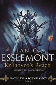 Kellanved's Reach (Path to Ascendancy, Book 3 (A Novel of the Malazan Empire)) by Ian C. Esslemont, 9780765379498