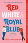Red, White & Royal Blue (A Novel) by Casey McQuiston, 9781250316776