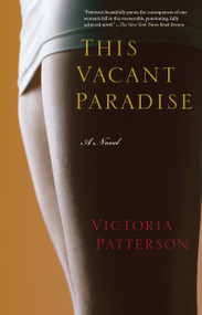 This Vacant Paradise (A Novel) - 9781582438054 by Victoria Patterson, 9781582438054