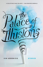 The Palace of Illusions (Stories) - 9781593766252 by Kim Addonizio, 9781593766252