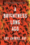 A Brightness Long Ago by Guy Gavriel Kay, 9780451472991