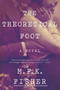 The Theoretical Foot (A Novel) by M. F. K. Fisher, 9781619029057
