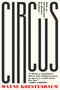 Circus (or, Moira Orfei in Aigues-Mortes: A Novel) by Wayne Koestenbaum, Rachel Kushner, 9781593764869