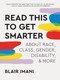 Read This to Get Smarter (about Race, Class, Gender, Disability, and More) by Blair Imani, 9781984860545