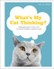 What's My Cat Thinking? (Understand Your Cat to Give Them a Happy Life) by Jo Lewis, 9780744039856