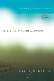 The End of the Straight and Narrow (Stories) by David McGlynn, 9781619021501