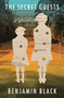 The Secret Guests (A Novel) by Benjamin Black, 9781250787606