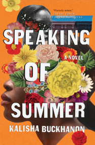 Speaking of Summer (A Novel) - 9781640093898 by Kalisha Buckhanon, 9781640093898