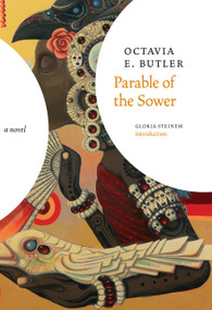 Parable of the Sower (A Novel) by Octavia E. Butler, Gloria Steinem, 9781609807191