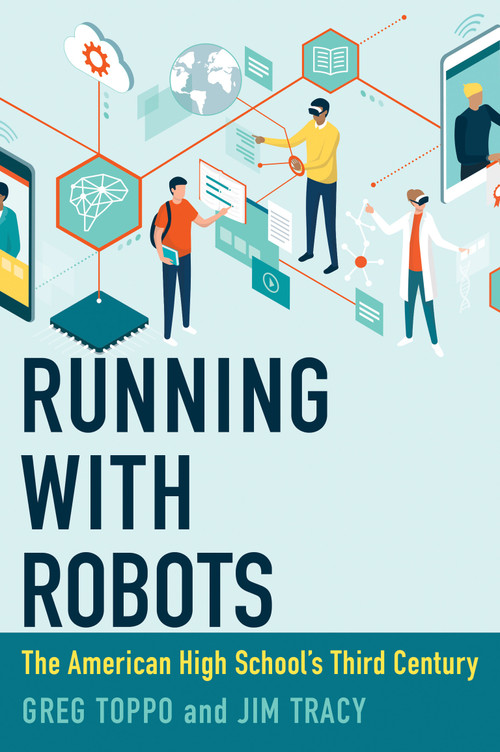 Running with Robots (The American High School's Third Century) by Greg Toppo, Jim Tracy, 9780262045896
