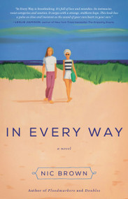 In Every Way (A Novel) - 9781619027039 by Nic Brown, 9781619027039