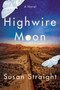 Highwire Moon by Susan Straight, 9781640093591