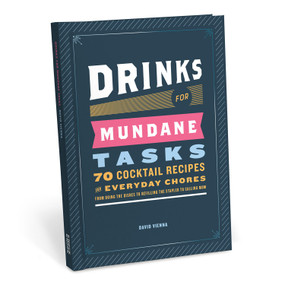 Drinks for Mundane Tasks: 70 Cocktail Recipes for Everyday Chores, 9781683490067